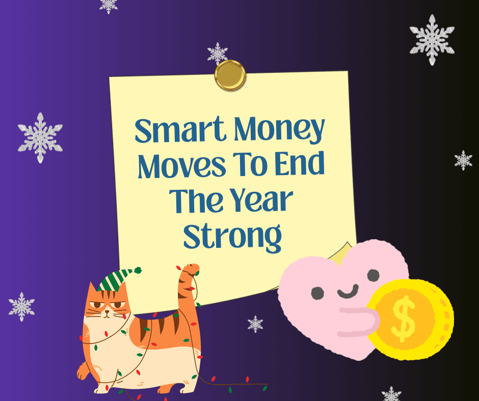 Smart Money Moves To End The Year Strong