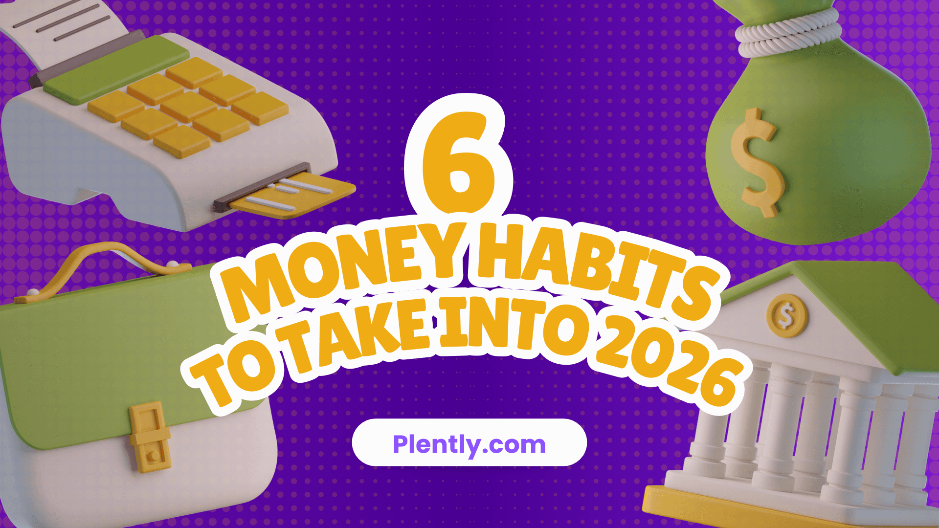 6 Money Habits to Take into 2026 (That Actually Make a Difference)