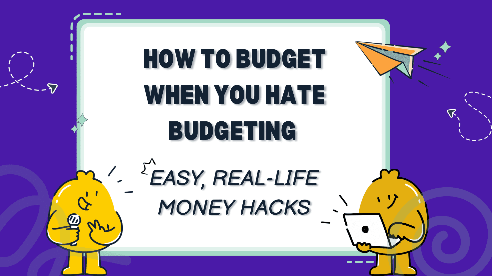 How to Budget When You Hate Budgeting: Easy, Real-Life Money Hacks